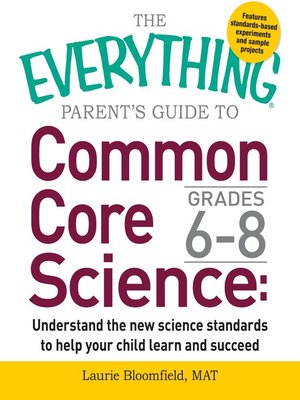 cover image of The Everything Parent's Guide to Common Core Science Grades 6-8